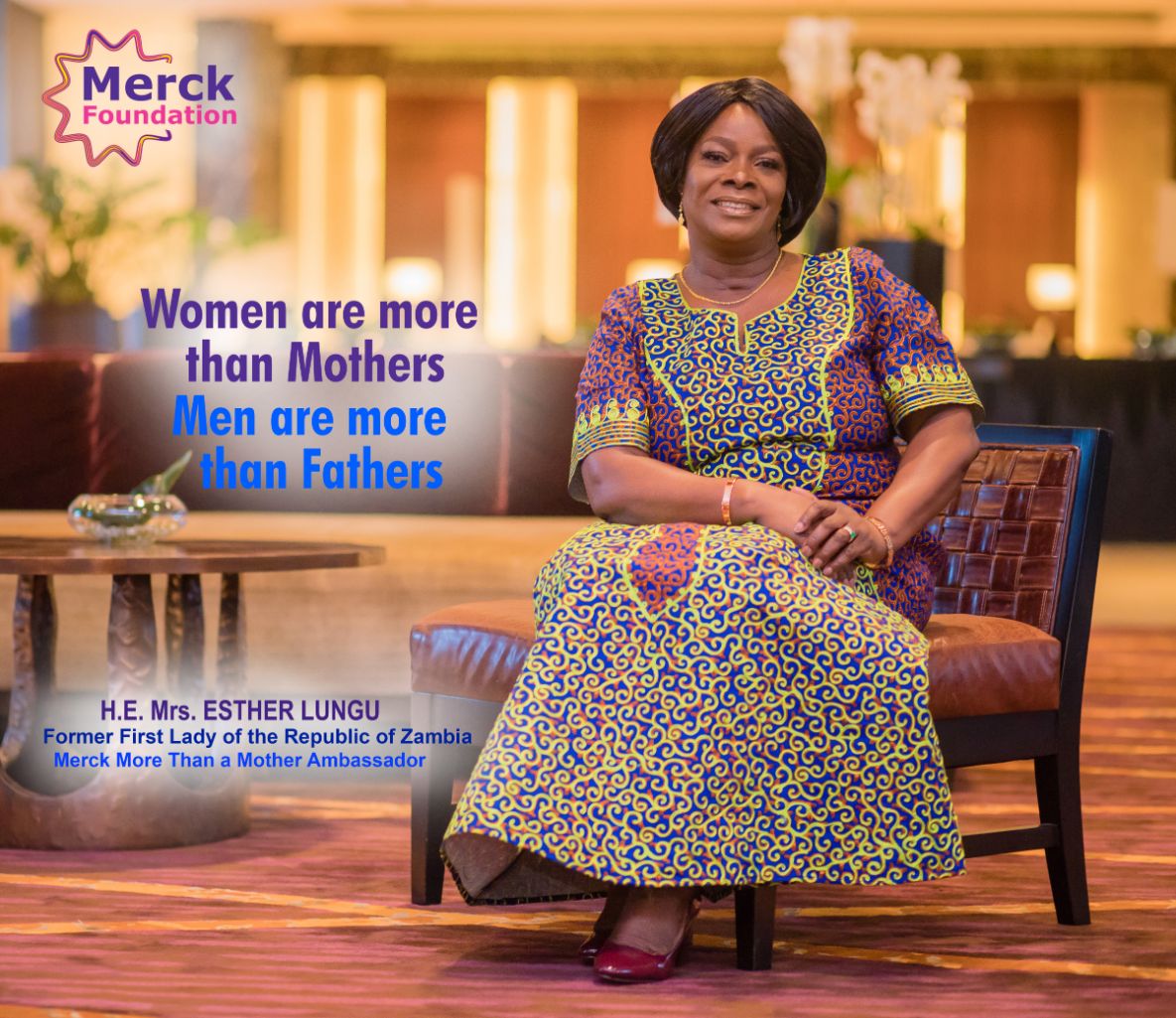 H.E. Mrs. ESTHER LUNGU, The Former First Lady of Republic of Zambia and Ambassador of Merck More Than a Mother