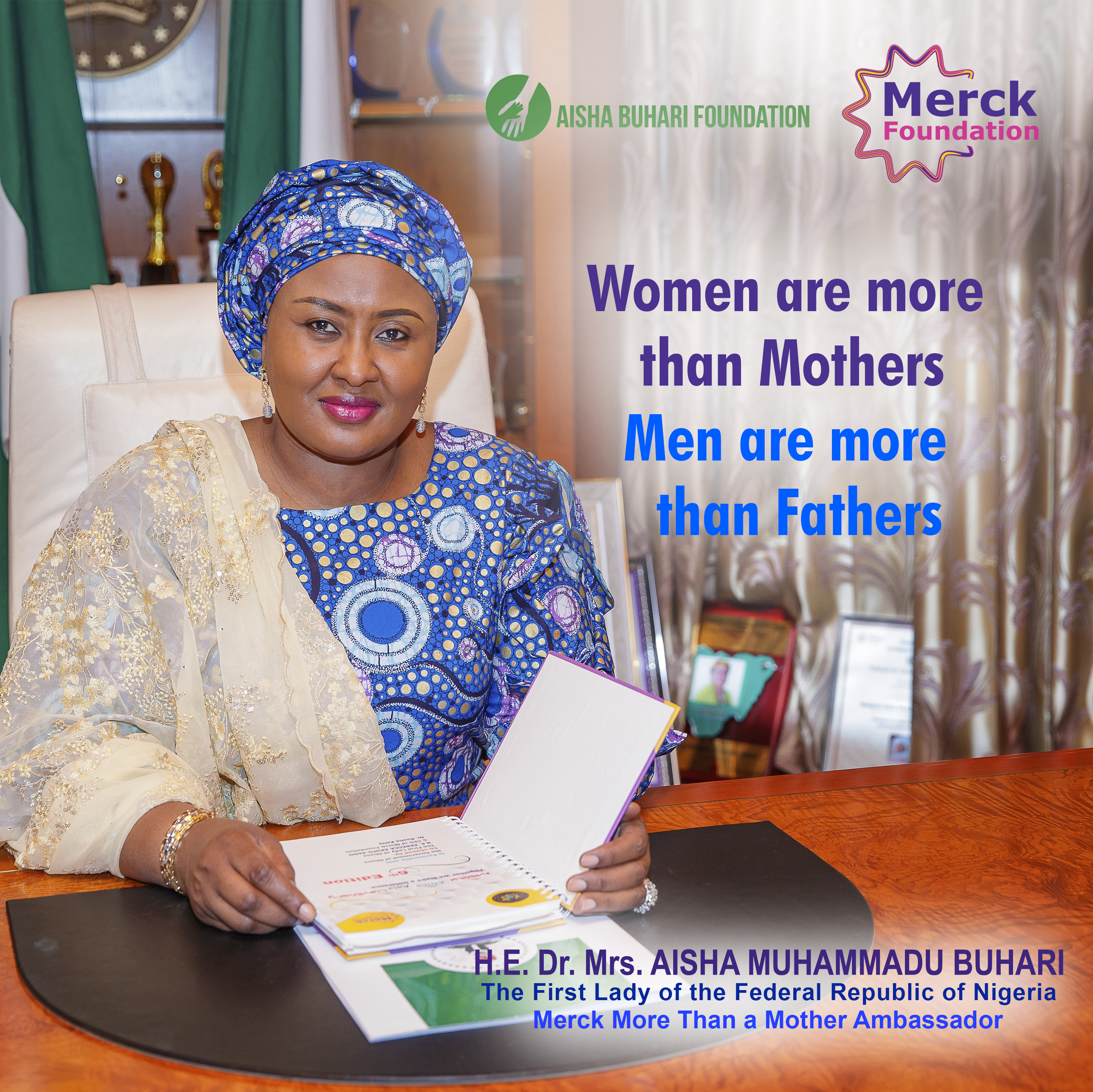 H.E. Dr. Mrs. AISHA MUHAMMADU BUHARI, The First Lady of Federal Republic of Nigeria and Ambassador of Merck More Than a Mother